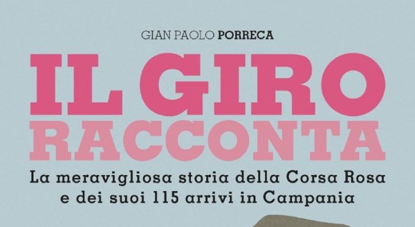 Napoli - Giro d'Italia, il libro sulla storia della Corsa Rosa in Campania
